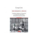 Sub semnul crucii - Giuseppe Tateo, ed 2024