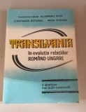 ALESANDRU DUTU - TRANSILVANIA IN EVOLUTIA RELATIILOR ROMANO-UNGARE