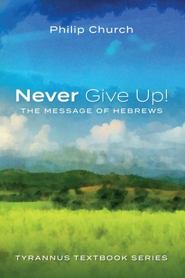 Never Give Up!: The Message of Hebrews foto