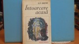 C. P. SNOW - INTOARCEREA ACASA - ROMAN DE DRAGOSTE - 333 PAG.