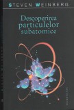 Steven Weinberg Descoperirea particulelor subatomice