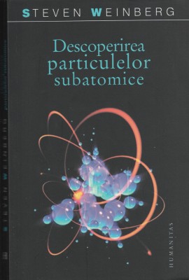 Steven Weinberg Descoperirea particulelor subatomice foto
