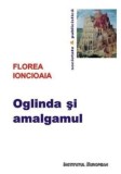 Cumpara ieftin Oglinda si amalgamul/Florea Ioncioaia