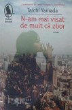 N-am mai visat de mult ca zbor - Taichi Yamada