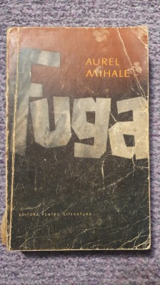 Fuga, Aurel Mihale, 1963 prima editie, 492 pag, stare buna foto