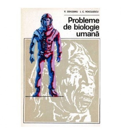 V. Sahleanu, I. C. Voiculescu - Probleme de biologie umana - 101373