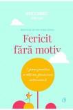 Fericit fara motiv | Marci Shimoff, Carol Kline, Curtea Veche Publishing