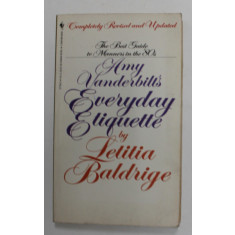 AMY VANDERBILT &#039;S EVERYDAY EIQUETTE by LETITIA BALDRIGE , 1978