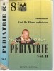 Pediatrie II, vol. 2 - Florin Iordachescu, Mihaela Balgradean, Niculina Bratu, Elena Burtan - National, Bucuresti, 1998, 615-1241 pagini