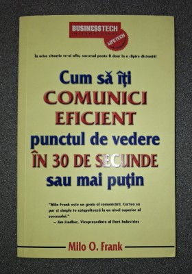 Milo O. Frank - Cum sa iti comunici&amp;nbsp;eficient&amp;nbsp;punctul de vedere in 30 de secunde foto