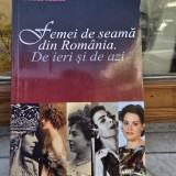 Femei de seama din Romania. De ieri si de azi - George Marcu