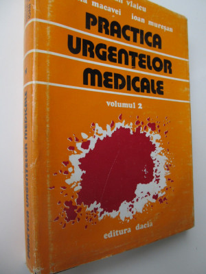 Practica urgentelor medicale (vol. 2) - Roman Vlaicu , Emilia Macavei , .. foto