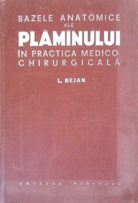 BAZELE ANATOMICE ALE PLAMANULUI IN PRACTICA MEDICO-CHIRURGICALA-L. BEJAN-272940 foto