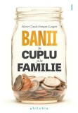 Banii in cuplu si in familie - Marie-Claude Francois-Laugier - Philobia
