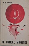 Pe urmele Mioritei - Istorie, Legenda, Turism - N. D. Carpen - Carte