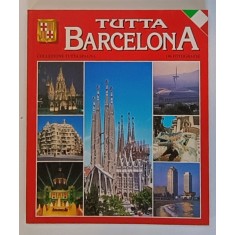TUTTA BARCELONA , 196 FOTOGRAFIE , ALBUM CU TEXT IN LIMBA ITALIANA , 2001