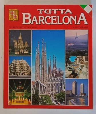 TUTTA BARCELONA , 196 FOTOGRAFIE , ALBUM CU TEXT IN LIMBA ITALIANA , 2001 foto
