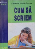 Cum sa scriem - Catherine si Odile Pierron, Polirom 1999, Roman, 196 pagini