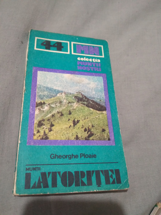 COLECTIA MUNTII NOSTRI NR.44 LATORITEI GHEORGHE PLOAIE