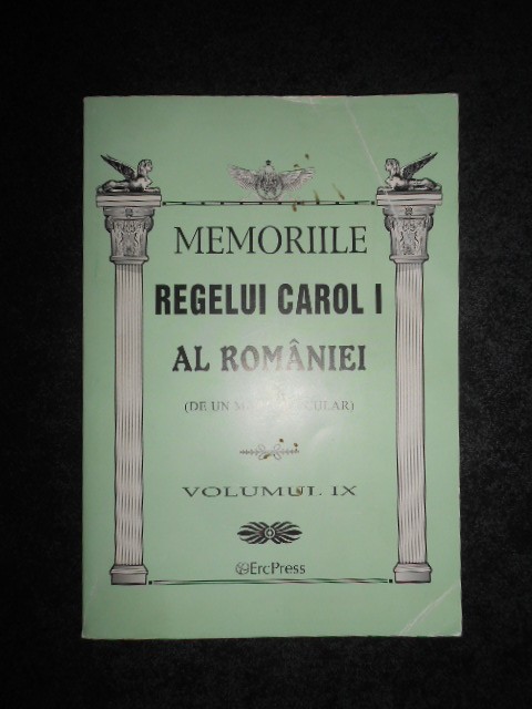 MEMORIILE REGELUI CAROL I AL ROMANIEI volumul IX