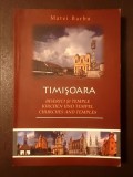 Matei Barbu - Timișoara: biserici și temple. Kirchen und Tempel. Churches and Temples (2012)