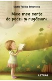 Mica mea carte de poezii si rugaciuni - Cecilia Tatiana Simionescu