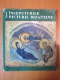 INCEPUTURILE PICTURII BIZANTINE de WILHELM NYSSEN