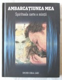 &quot;AMBARCATIUNEA MEA. Spirituala carte a mintii&quot;, Shueb Sibai Jabi, 2016. Carte noua, Rao