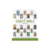 The Tarot Bible: The Definitive Guide to the Cards and Spreads