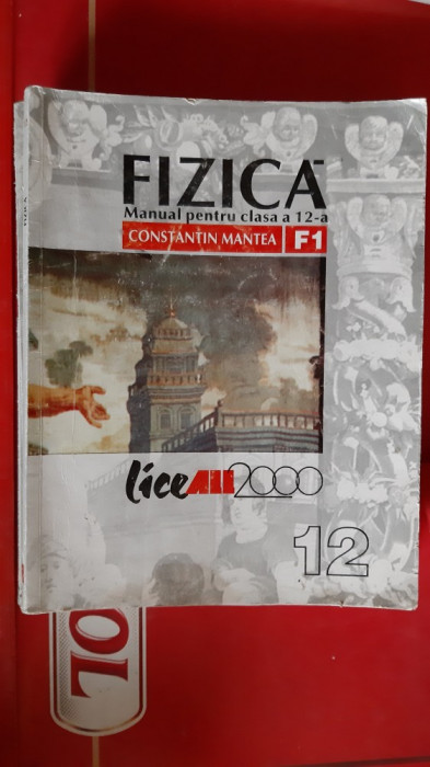 FIZICA CLASA A XII A - CONSTANTIN MANTEA