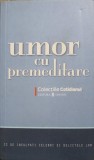 Umor cu Premeditare - Colectiv, Editura Univers, 2008, Roman, Beletristica, Coperta Paperback, 316 pagini