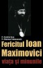 Sfantul Ioan Maximovici: Viata si Minunile - Serafim Rose, Gherman Podmosenski, Editura Sophia, Crestinism