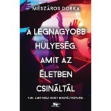 A legnagyobb h&uuml;lyes&eacute;g, amit az &eacute;letben csin&aacute;lt&aacute;l - M&eacute;sz&aacute;ros Dorka