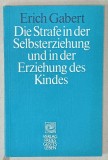 DIE STRAFE IN DER SELBSTERZIEHUNG ... (PEDEAPSA IN AUTOEDUCATIA SI CRESTEREA COPILULUI ) von ERICH GABERT , 1985 , TEXT IN LIMBA GERMANA