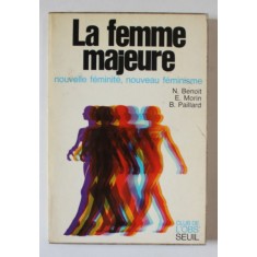 LA FEMME MAJEURE , NOUVELLE FEMINITE , NOUVEAU FEMINISME , par N. BENOIT ..B. PAILLARD , 1973