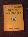 TRECANDE ANOTIMPURI, VERSURI - GEORGE MACOVESCU (CU DEDICATIA AUTORULUI PENTRU PETRU VINTILA)