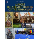 A Short Illustrated History Of Romanians | Ioan Aurel Pop, Litera