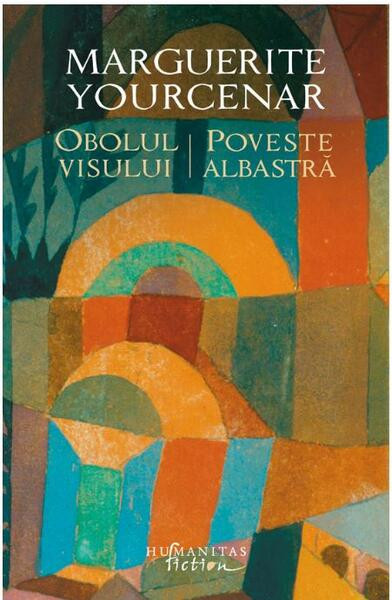 Obolul visului. Poveste albastră - Hardcover - Marguerite Yourcenar - Humanitas Fiction