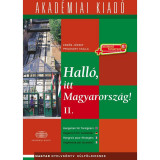 Hall&oacute;, itt Magyarorsz&aacute;g! - 2. k&ouml;tet - let&ouml;lthető hanganyaggal (virtu&aacute;ls mell&eacute;klettel) Magyar nyelvk&ouml;nyv k&uuml;lf&ouml;ldieknek - Erdős J&oacute;zsef