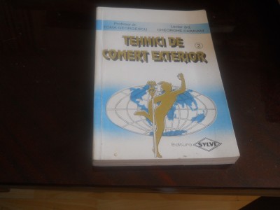 TEHNICI DE COMERT EXTERIOR - TOMA GEORGESCU VOL.2 1995 Noua foto