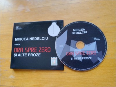 CD Mircea Nedelciu - &amp;quot;Ora spre Zero&amp;quot; si alte proze - literatura foto