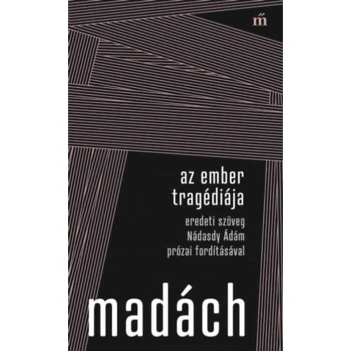 Az ember trag&eacute;di&aacute;ja - Eredeti sz&ouml;veg N&aacute;dasdy &Aacute;d&aacute;m pr&oacute;zai ford&iacute;t&aacute;s&aacute;val - Mad&aacute;ch Imre