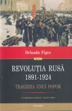 Orlando Figes - Revolutia rusa 1891-1924. Tragedia unui popor
