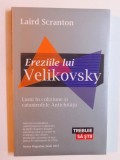 EREZIILE LUI VELIKOVSKY - LUMI IN COLIZIUNE SI CATASTROFELE ANTICHITATII de LAIRD SCRANTON , 2013