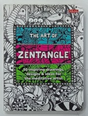 THE ART OF ZENTANGLE , 50 INSPIRING DRAWINGS , DESIGNS and IDEAS FOR THE MEDITATIVE ARTIST , 2013