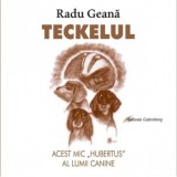 Teckelul. Acest mic &amp;amp;quot;Hubertus&amp;amp;quot; al lumii canine - Radu Geana