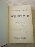 WILHELM II de EMIL LUDWIG , EDITURA &#039; CUGETAREA &#039; ,1941