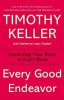 Every Good Endeavor: Connecting Your Work to God&#039;s Work