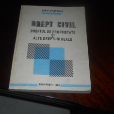 DREPT CIVIL. DREPTUL DE PROPRIETATE SI ALTE DREPTURI REALE-ION P. FILIPESCU