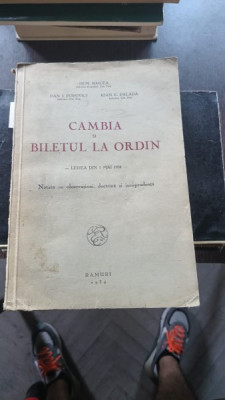 RAICEA, POPOVICI, PALADA - CAMBIA SI BILETUL LA ORDIN - LEGEA DIN 1 MAI 1934, NOTATA CU OBSERVATIUNI, DOCTRINA SI JURISPRUDENTA{CRAIOVA 1934 249+ 4 foto